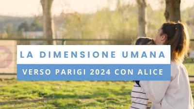 "La dimensione umana. Verso Parigi 2024 con Alice Sotero" - immagine di copertina della serie